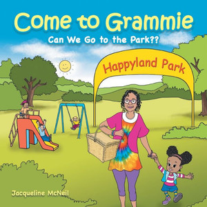 Come To Grammie: Can We Go To The Park?? Come To Grammie: Can We Go To The Park??