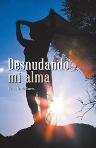 Desnudando Mi Alma (Spanish Edition)