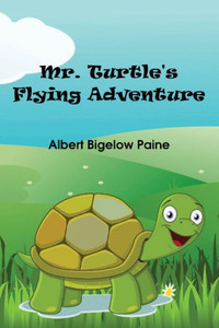 Mr. Turtle'S Flying Adventure Mr. Turtle'S Flying Adventure