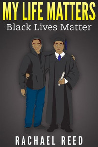 My Life Matters: Black Lives Matter My Life Matters: Black Lives Matter