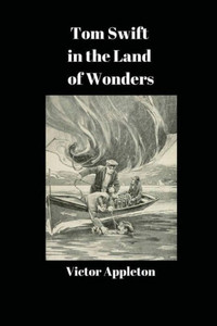 Tom Swift In The Land Of Wonders Tom Swift In The Land Of Wonders