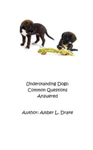 Understanding Dogs: Common Questions Answered: Understanding Dogs: Common Questions Answered: