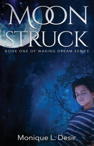 Moonstruck: Book One Of Waking Dream Series