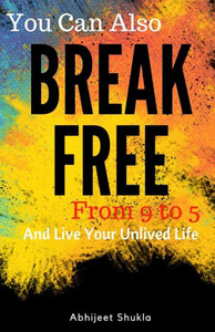Break Free: And Live Your Unlived Life Break Free: And Live Your Unlived Life