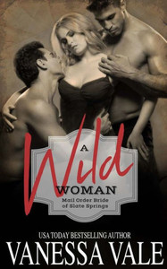 A Wild Woman: Mail Order Bride Of Slate Springs A Wild Woman: Mail Order Bride Of Slate Springs