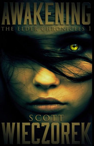 Awakening: The Elder Chronicles, Volume 1 Awakening: The Elder Chronicles, Volume 1