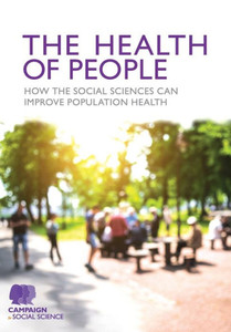 The Health Of People: How The Social Sciences Can Improve Population Health The Health Of People: How The Social Sciences Can Improve Population Health