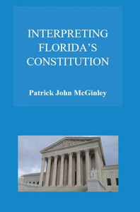 Interpreting Florida'S Constitution Interpreting Florida'S Constitution