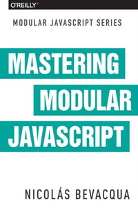 Mastering Modular Javascript Mastering Modular Javascript
