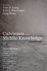 Calvinism And Middle Knowledge: A Conversation