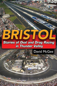 Bristol: Stories Of Oval And Drag Racing In Thunder Valley