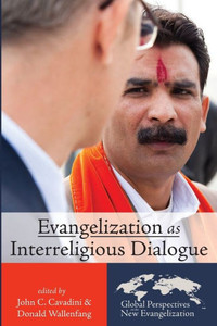 Evangelization As Interreligious Dialogue (Global Perspectives On The New Evangelization) Evangelization As Interreligious Dialogue (Global Perspectives On The New Evangelization)