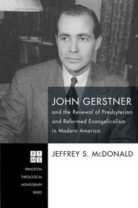 John Gerstner And The Renewal Of Presbyterian And Reformed Evangelicalism In Modern America (Princeton Theological Monograph) John Gerstner And The Renewal Of Presbyterian And Reformed Evangelicalism In Modern America (Princeton Theological Monograph)