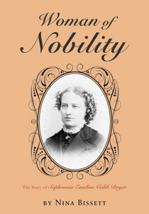 Woman Of Nobility: The Story Of Sophronia Emeline Cobb Dryer