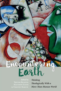 Encountering Earth: Thinking Theologically With A More-Than-Human World