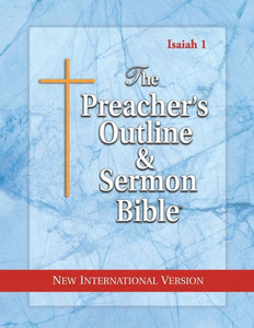 The Preacher'S Outline & Sermon Bible: Isaiah Vol. 1: New International Version (The Preacher'S Outline & Sermon Bible Niv)