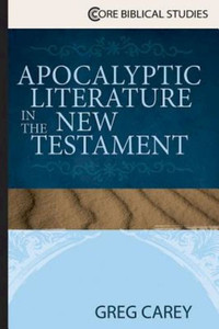 Apocalyptic Literature In The New Testament (Core Biblical Studies)
