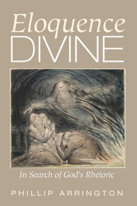 Eloquence Divine: In Search Of God'S Rhetoric