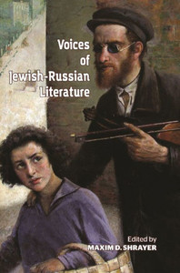 Voices Of Jewish-Russian Literature: An Anthology (Jews Of Russia & Eastern Europe And Their Legacy) Voices Of Jewish-Russian Literature: An Anthology (Jews Of Russia & Eastern Europe And Their Legacy)