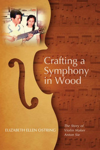 Crafting A Symphony In Wood: The Story Of Violin Maker Anton Sie