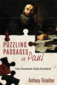 Puzzling Passages In Paul: Forty Conundrums Calmly Considered