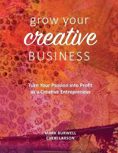 Grow Your Creative Business: Turn Your Passion Into Profit As A Creative Entrepreneur Grow Your Creative Business: Turn Your Passion Into Profit As A Creative Entrepreneur