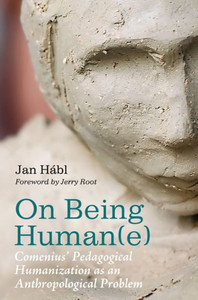 On Being Human(E): Comenius' Pedagogical Humanization As An Anthropological Problem
