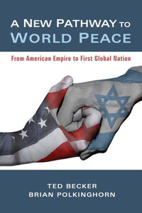 A New Pathway To World Peace: From American Empire To First Global Nation