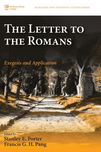 The Letter To The Romans: Exegesis And Application (Mcmaster New Testament Studies) The Letter To The Romans: Exegesis And Application (Mcmaster New Testament Studies)