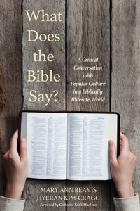 What Does The Bible Say?: A Critical Conversation With Popular Culture In A Biblically Illiterate World