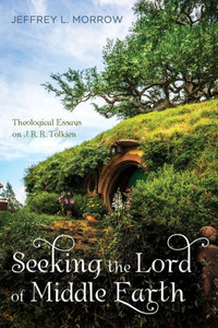 Seeking The Lord Of Middle Earth: Theological Essays On J. R. R. Tolkien