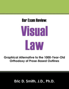 Bar Exam Review: Visual Law - Graphical Alternative To The 1000-Year-Old Orthodoxy Of Prose-Based Outlines