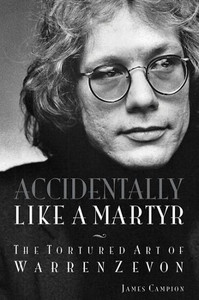 Accidentally Like A Martyr: The Tortured Art Of Warren Zevon