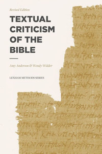 Textual Criticism Of The Bible: Revised Edition (Lexham Methods Series)