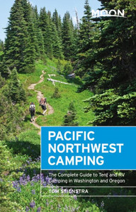 Moon Pacific Northwest Camping: The Complete Guide To Tent And Rv Camping In Washington And Oregon (Moon Outdoors) Moon Pacific Northwest Camping: The Complete Guide To Tent And Rv Camping In Washington And Oregon (Moon Outdoors)