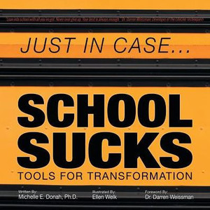 Just In Case . . . School Sucks: Tools For Transformation