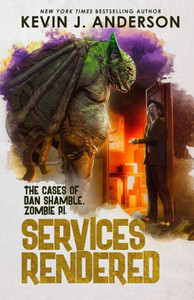 Services Rendered: The Cases Of Dan Shamble, Zombie P.I.