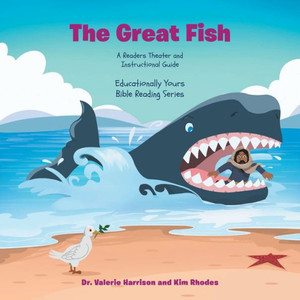 The Great Fish: A Readers Theater And Instructional Guide The Great Fish: A Readers Theater And Instructional Guide