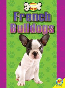 French Bulldogs (All About Dogs)