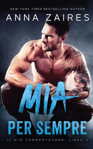 Mia Per Sempre (Il Mio Tormentatore) (Italian Edition)