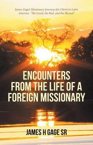 Encounters From The Life Of A Foreign Missionary
