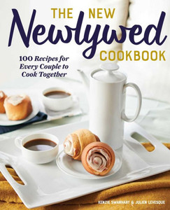 The New Newlywed Cookbook: 100 Recipes For Every Couple To Cook Together