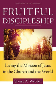Fruitful Discipleship: Living The Mission Of Jesus In The Church And The World