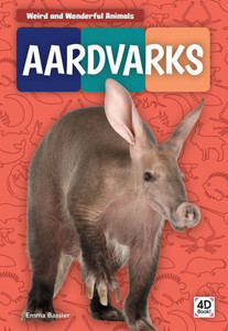 Aardvarks (Weird And Wonderful Animals)