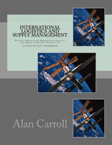International Logistics And Supply Management: Business, Military And Humanitarian Logistics And Supply:Comparator Perspectives