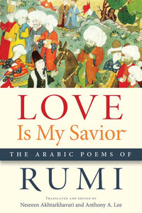 Love Is My Savior: The Arabic Poems Of Rumi (Arabic Literature And Language)