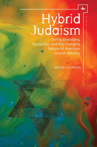 Hybrid Judaism: Irving Greenberg, Encounter, And The Changing Nature Of American Jewish Identity (Studies In Orthodox Judaism)
