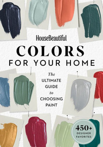 House Beautiful Colors For Your Home: The Ultimate Guide To Choosing Paint