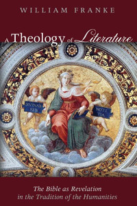A Theology Of Literature: The Bible As Revelation In The Tradition Of The Humanities