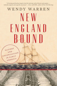 New England Bound: Slavery And Colonization In Early America